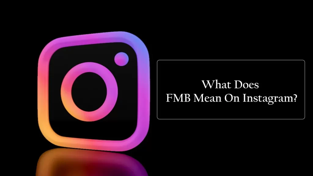 What Does FMB Mean On Instagram