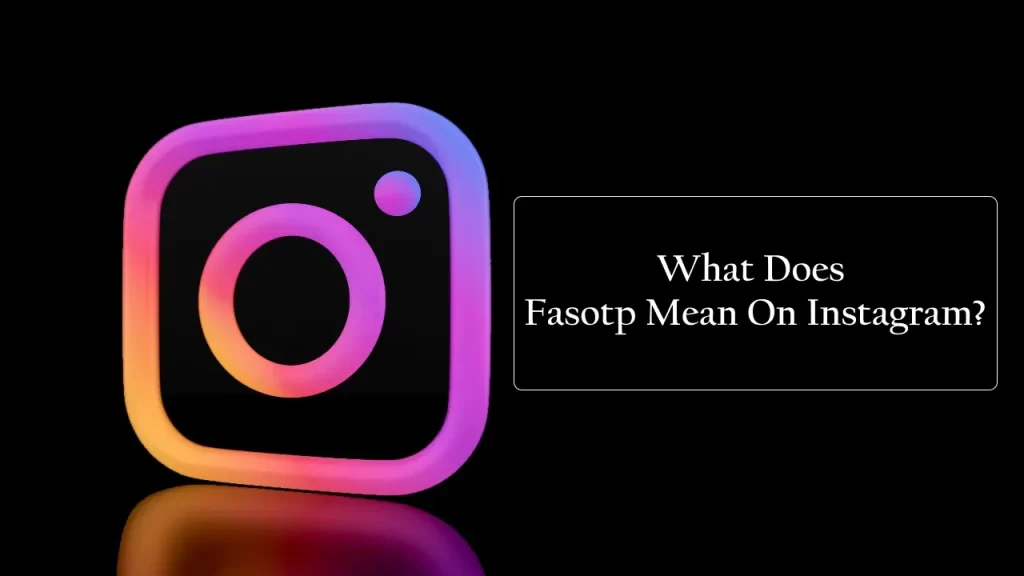 What Does Fasotp Mean On Instagram